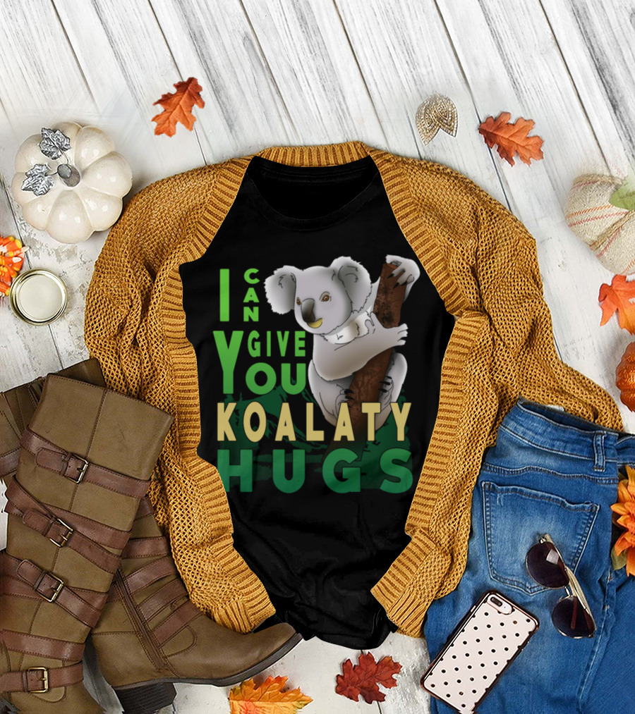I Can Give You Koalaty Hugs T-Shirt