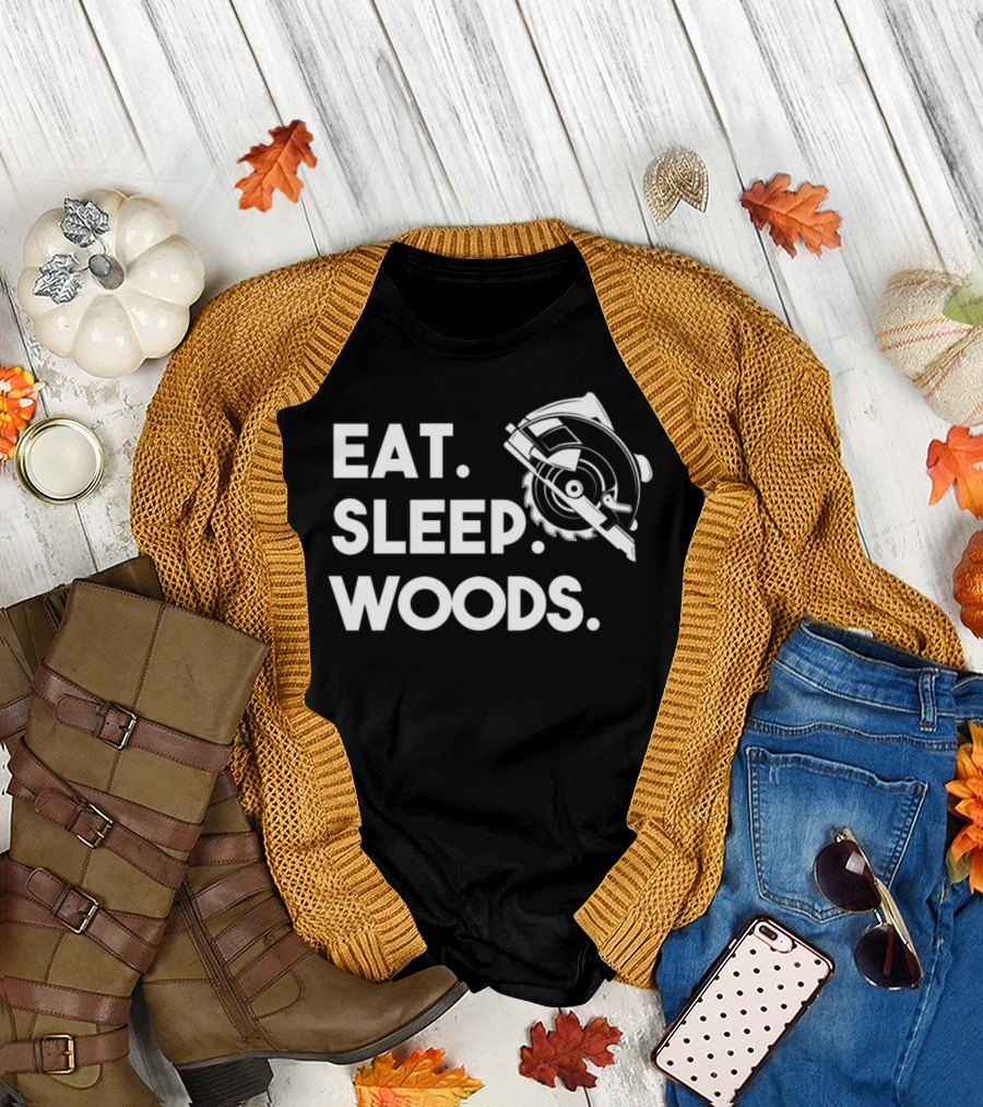 Eat Sleep Woods Circular Saw T-Shirt