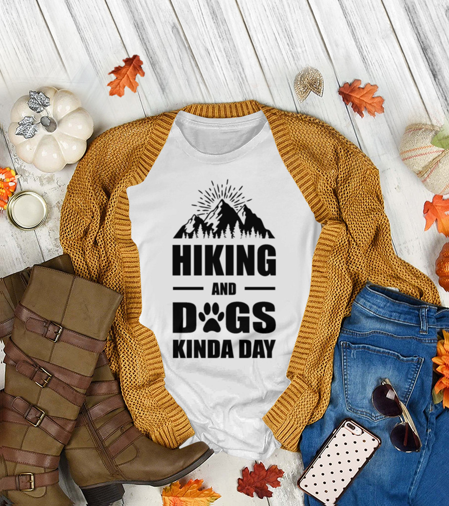 Hiking and Dogs Kinda Day Funny Hike Mountains Camping Dog T-Shirt