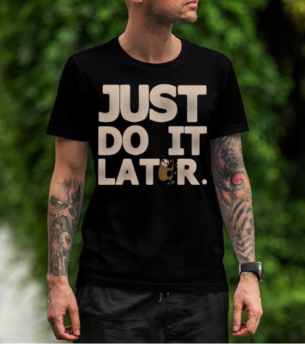 Just Do It Later Sloth Lazy T-Shirt