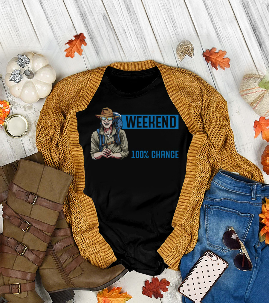 WEEKEND FORECAST 100% CHANCE OF HIKING WITH BACKPACKER T-Shirt