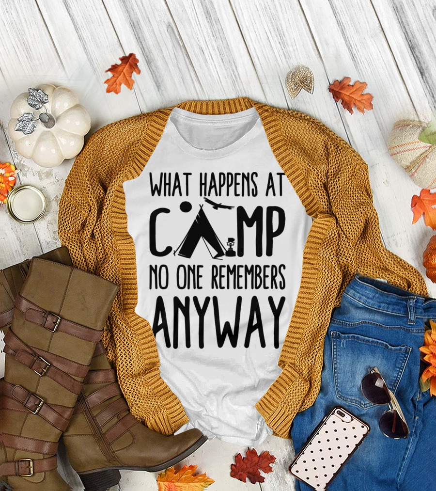 What Happens At Camp No One Remembers Anyway Camping Humor T-Shirt