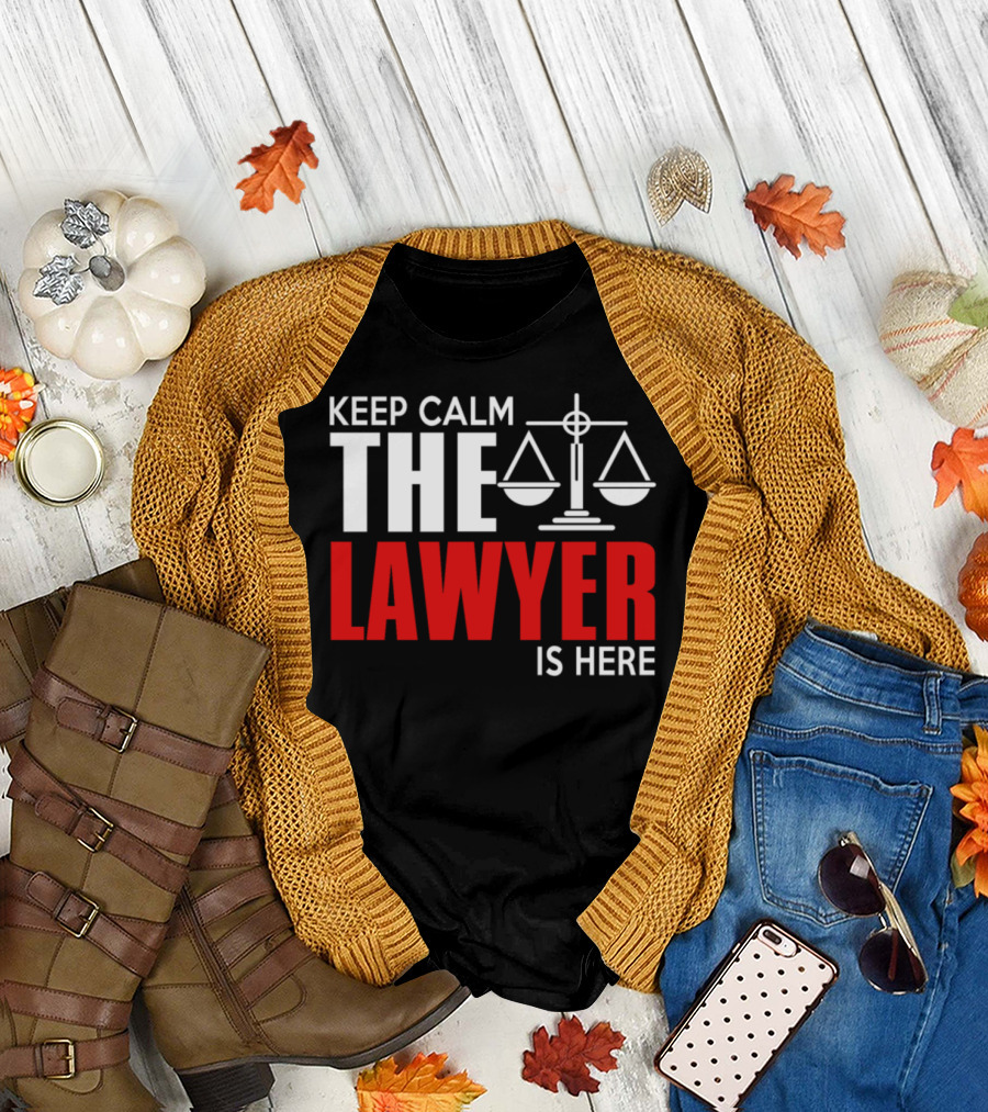 Keep Calm The Lawyer Is Here with Scales of Justice T-Shirt
