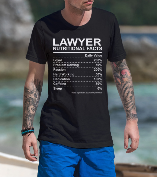 LAWYER NUTRITIONAL FACTS LOYAL PASSION DEDICATION CAFFEINE HUMOR T-Shirt