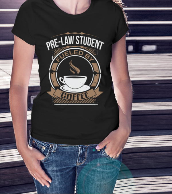 Pre-Law Student Fueled By Coffee Cup T-Shirt