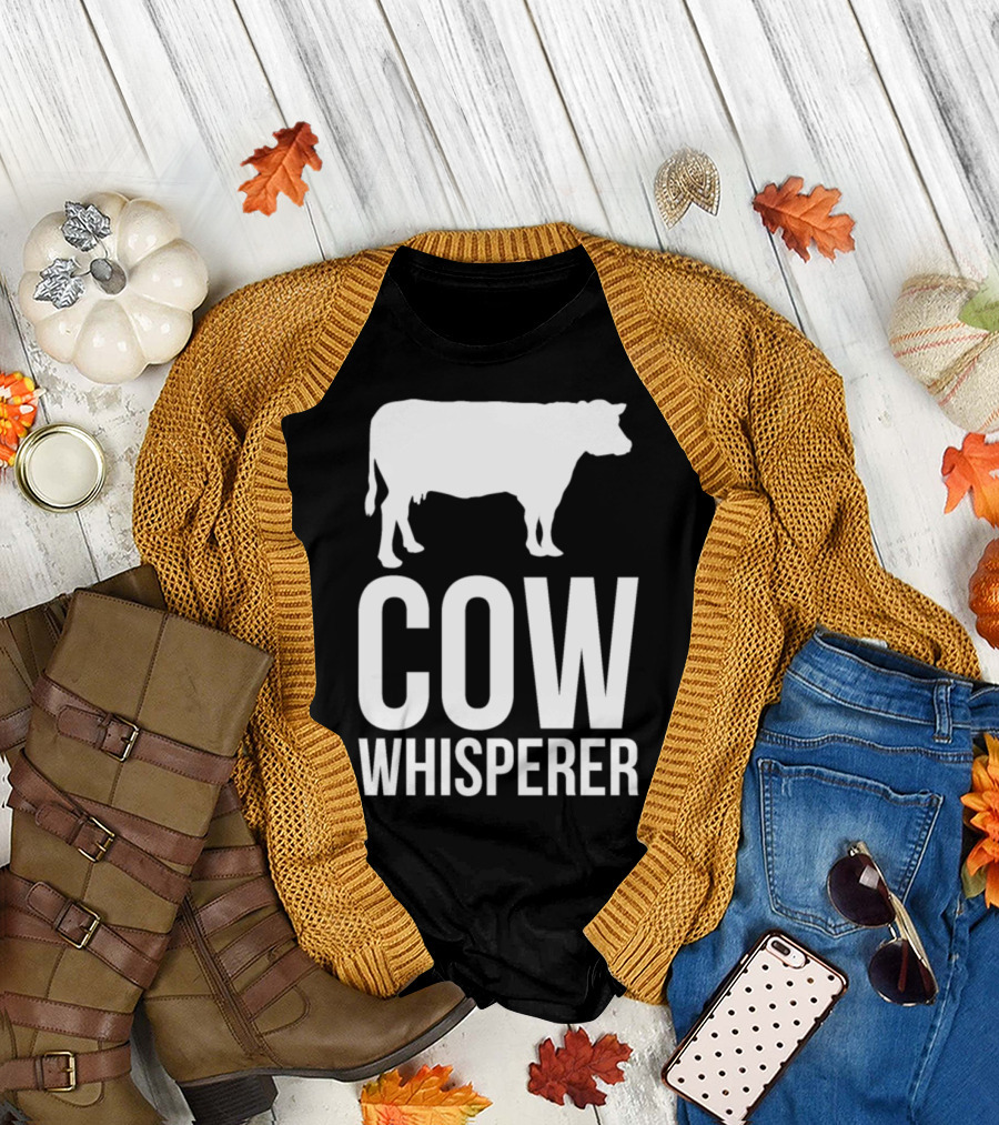 Cow Whisperer Humor Cow Quote Funny T-Shirt