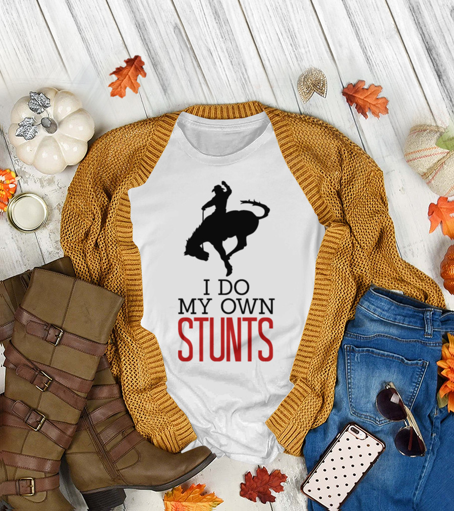 I Do My Own Stunts Cowboy Rodeo T-Shirt