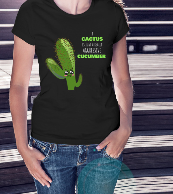 A Cactus Is Just A Really Aggressive Cucumber With Angry Expression T-Shirt