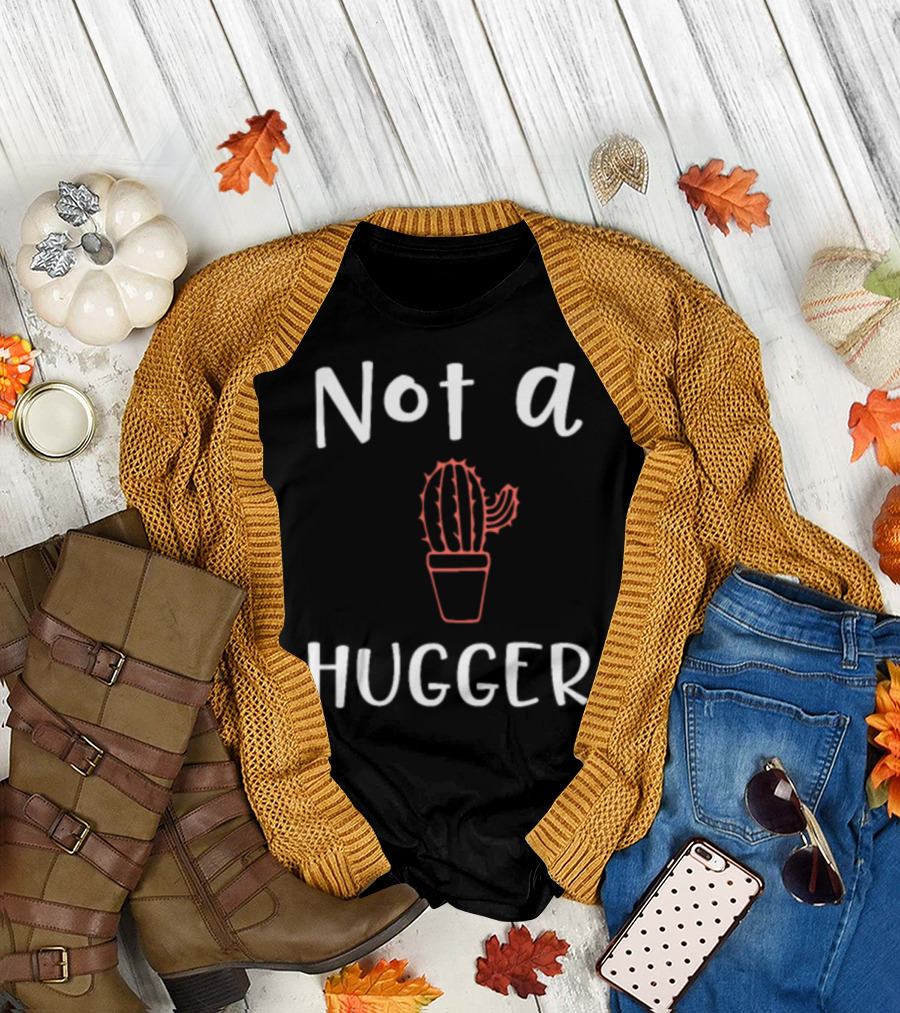 Cactus Lover Not A Hugger Not A Hugger T-Shirt