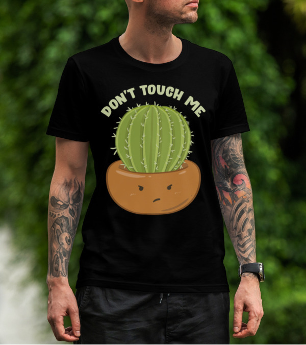 Don't Touch Me Prickly Cactus Pun T-Shirt