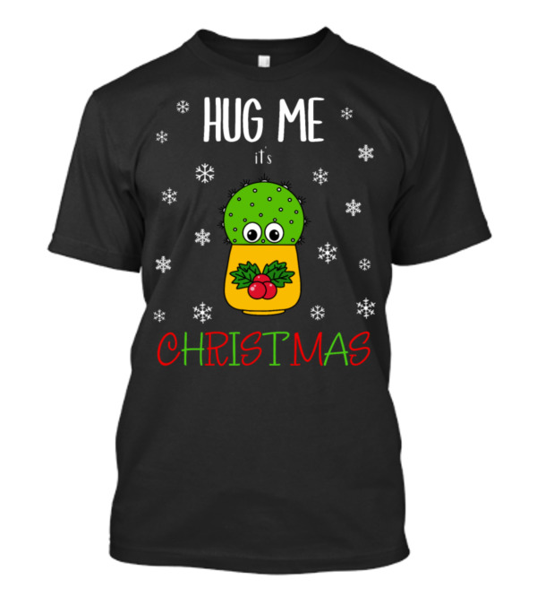 Hug Me It's Christmas Cute Cactus With Snowflakes And Holly T-Shirt