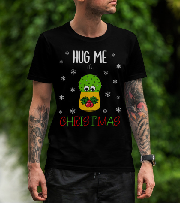 Hug Me It's Christmas Cute Cactus With Snowflakes And Holly T-Shirt