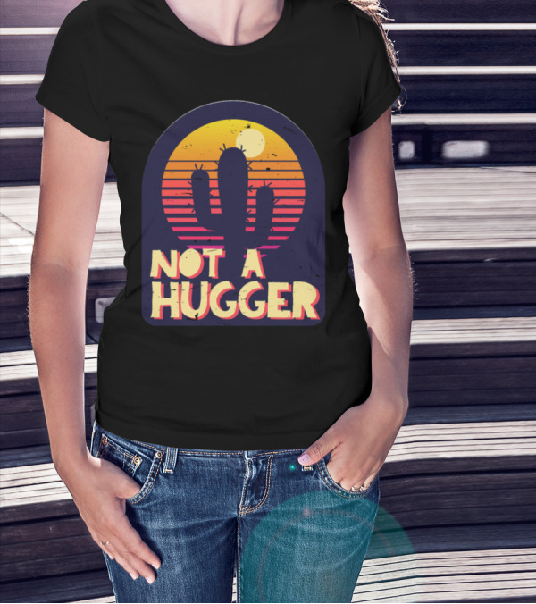 Not A Hugger Funny Cactus Sarcastic Vintage Sunset T-Shirt