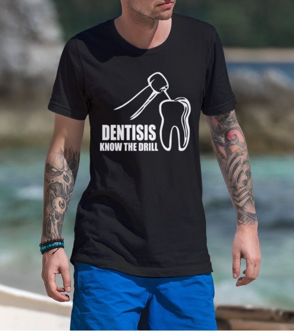 DENTISIS Know The Drill Tooth And Drill T-Shirt