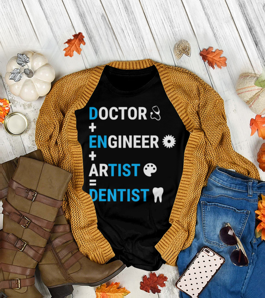 Doctor Engineer Artist Dentist Funny Dental Medical Gear T-Shirt