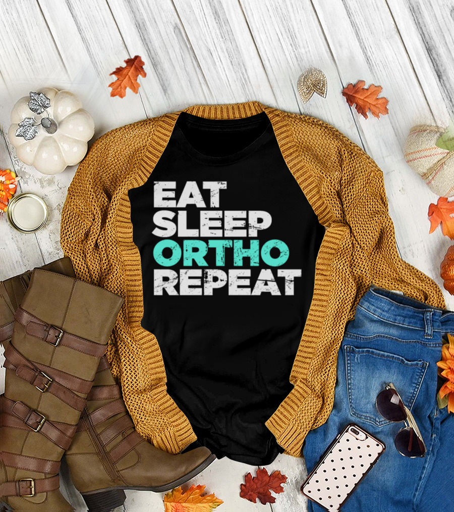 Eat Sleep Ortho Repeat Funny Orthodontics T-Shirt