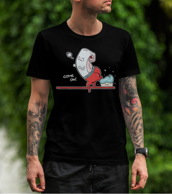 Come On Funny Toothpaste Pooping On Toothbrush T-Shirt
