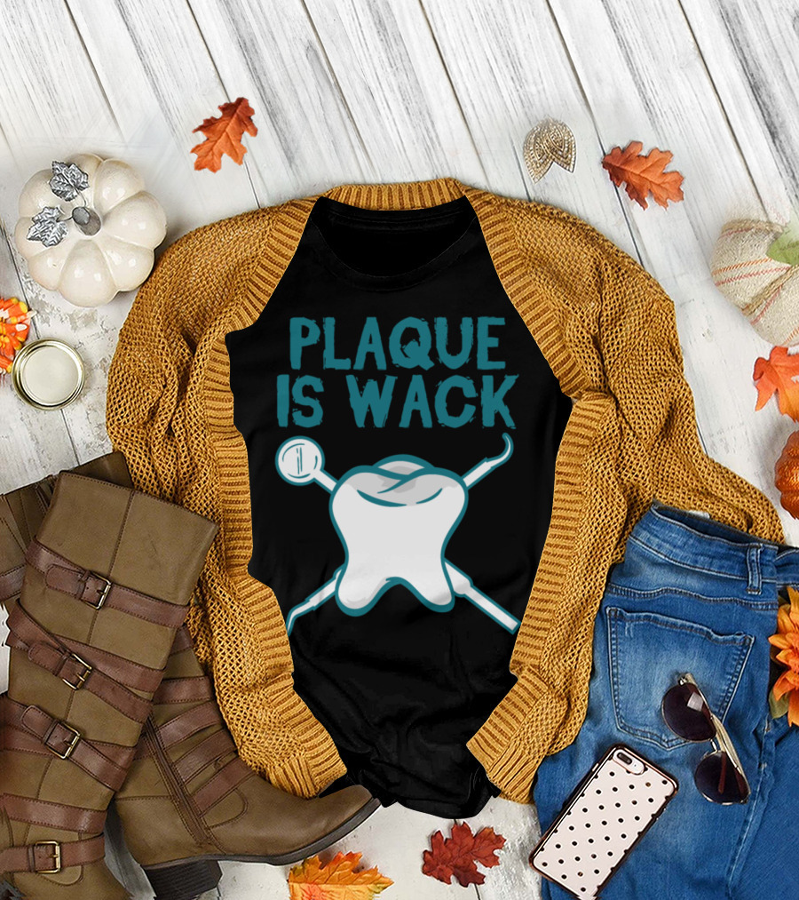 Plaque Is Wack Dental Hygiene Humor with Tooth and Tools T-Shirt