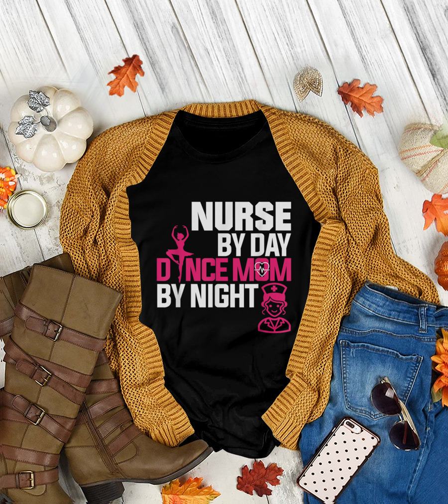 Nurse By Day Dance Mom By Night Ballet Nurse T-Shirt