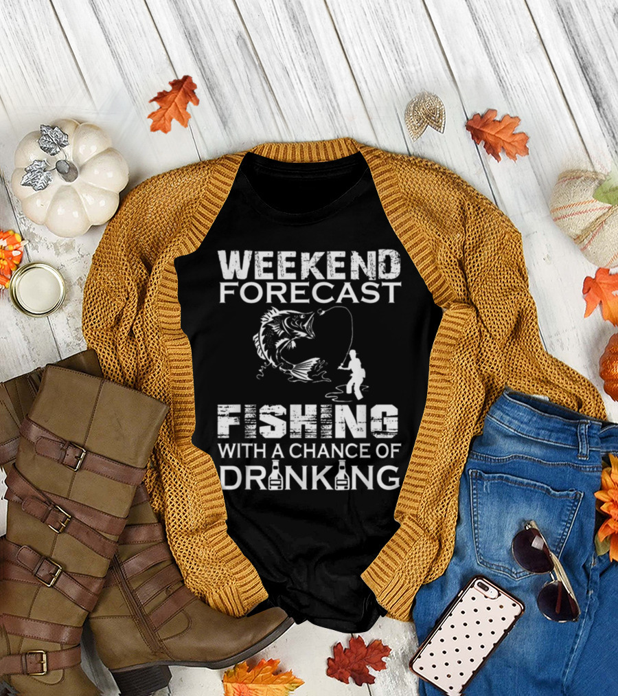 Weekend Forecast Fishing with a Chance of Drinking Adventure T-Shirt