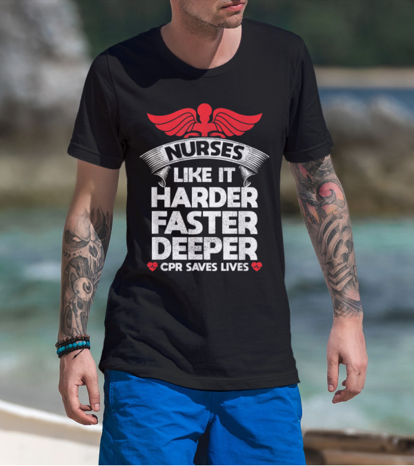 Nurses CPR Saves Lives Like It Harder Faster Deeper Winged T-Shirt