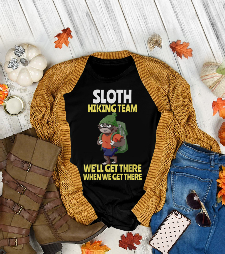 Sloth Hiking Team We'll Get There When We Get There Funny Hiking Sloth in Green Hat and Backpack T-Shirt