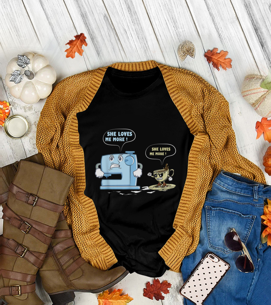 Sewing Machine vs Coffee Cup Cartoon She Loves Me More Showdown T-Shirt