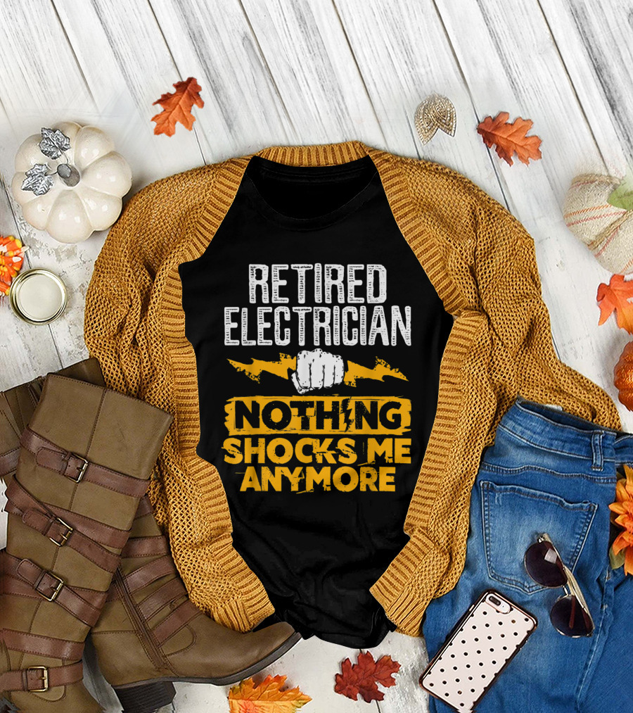 Retired Electrician Nothing Shocks Me Anymore Bold Lightning Fist T-Shirt