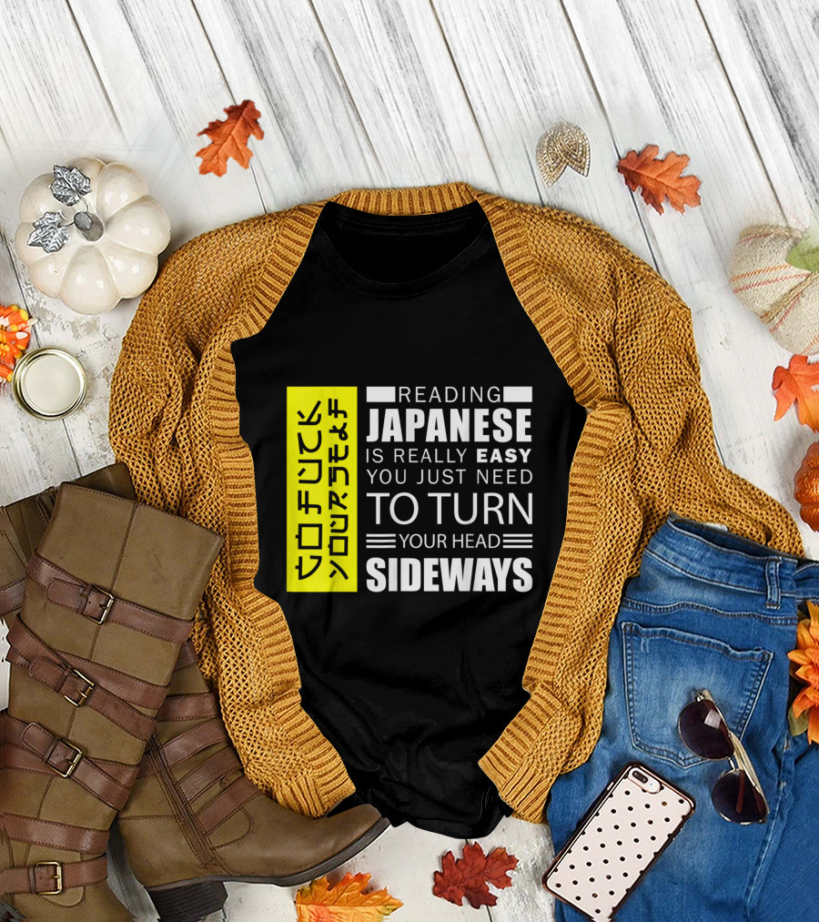 Reading Japanese Really Easy You Just Need to Turn Your Head Sideways T-Shirt
