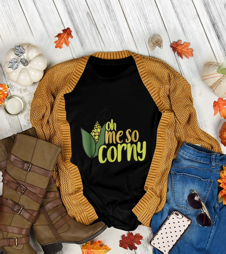 Oh Me So Corny Funny Corn Humor with Corn T-Shirt