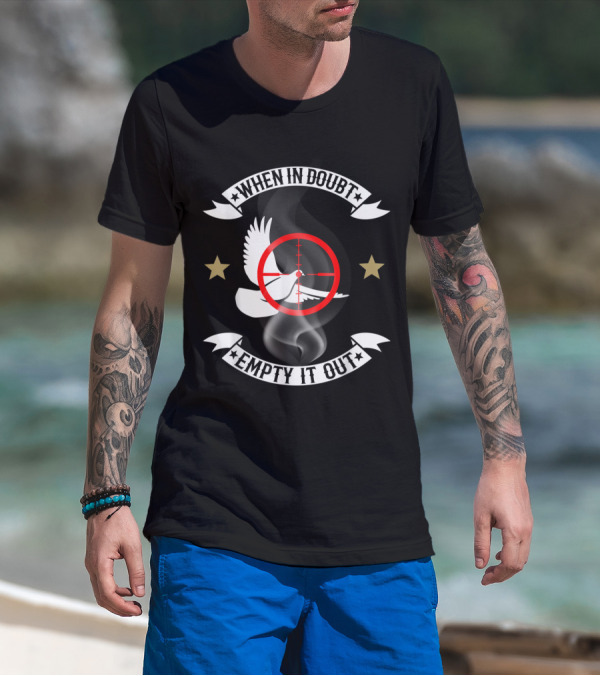 When In Doubt Empty It Out Dove Hunting Crosshair Target With Smoky Background T-Shirt