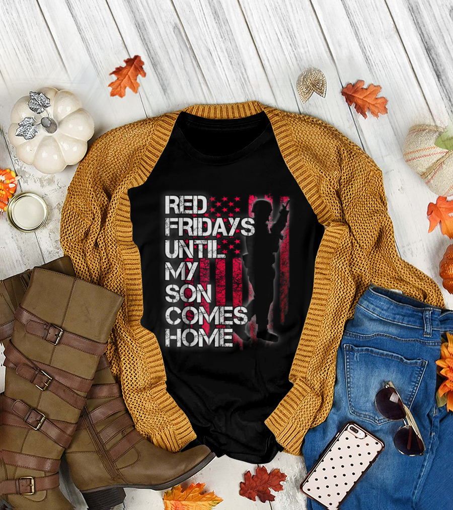 Red Fridays Until My Son Comes Home Military Support with American Flag and Soldier T-Shirt
