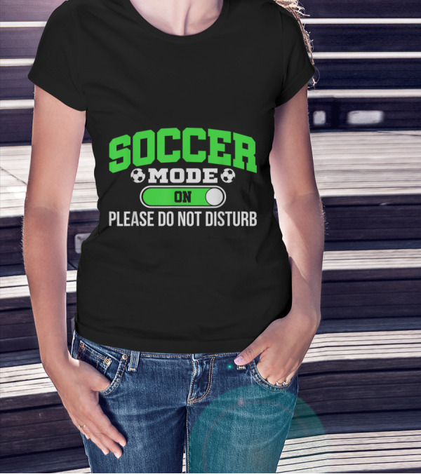Soccer Mode On Please Do Not Disturb Switch With Soccer Balls T-Shirt