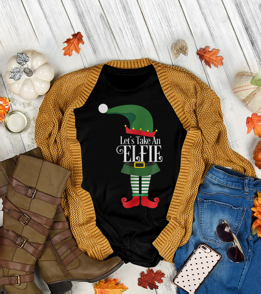 Let's Take An Elfie Santas Green Hat Red Shoes Christmas Fun T-Shirt