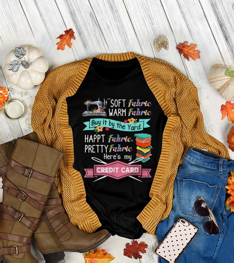 Soft Warm Fabric Pretty Happt Buy it by the Yard Here's My Credit Card T-Shirt