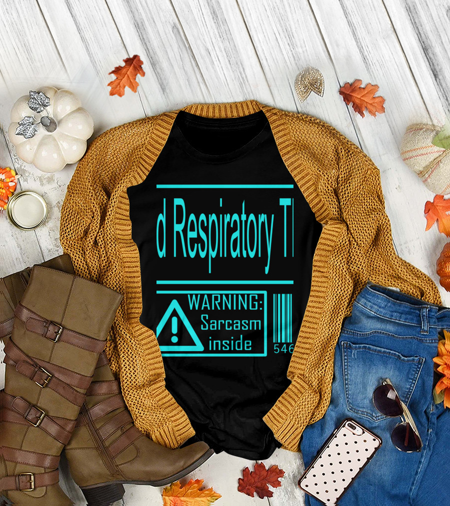 Registered Respiratory Therapist Warning Sarcasm Inside T-Shirt