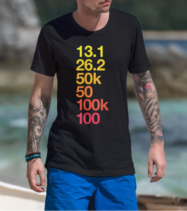 13.1 26.2 50k 50 100k 100 Ultramarathon Running Distances T-Shirt