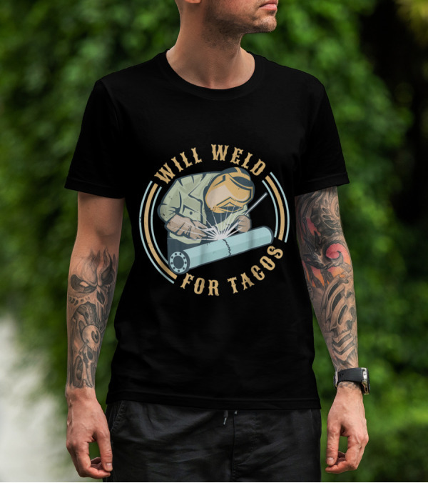 Will Weld For Tacos Funny Welder Operator Cartoon T-Shirt
