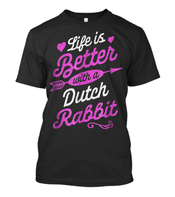 Life Is Better With A Dutch Rabbit Pink Text Featuring Arrow And Hearts T-Shirt