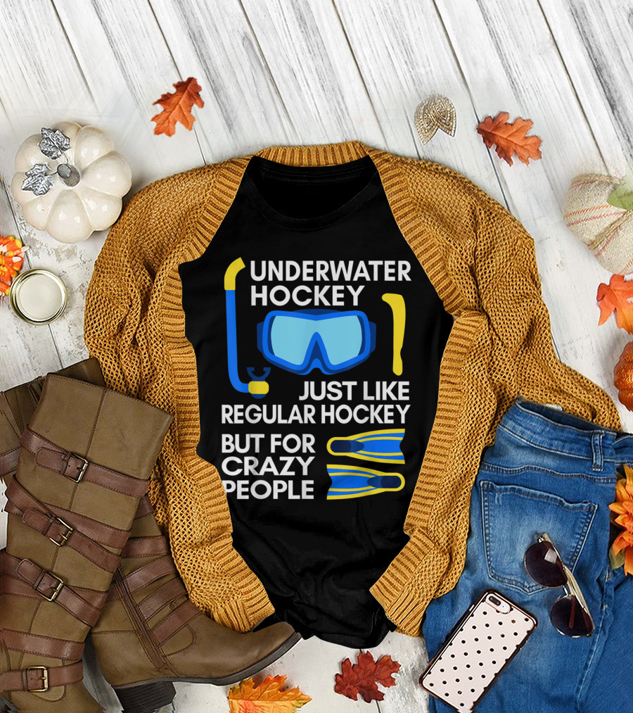 Underwater Hockey Just Like Regular Hockey But For Crazy People Snorkel Mask Fins T-Shirt