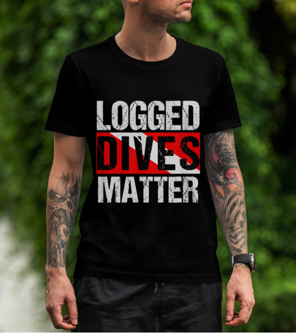 Logged Dives Matter Diver Flag Funny Scuba T-Shirt
