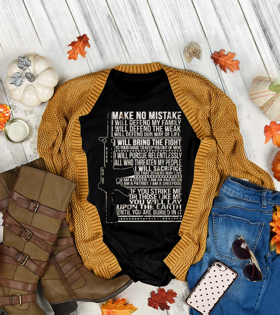 Make No Mistake AR-15 Military Veteran Defend Family and Life Patriot T-Shirt
