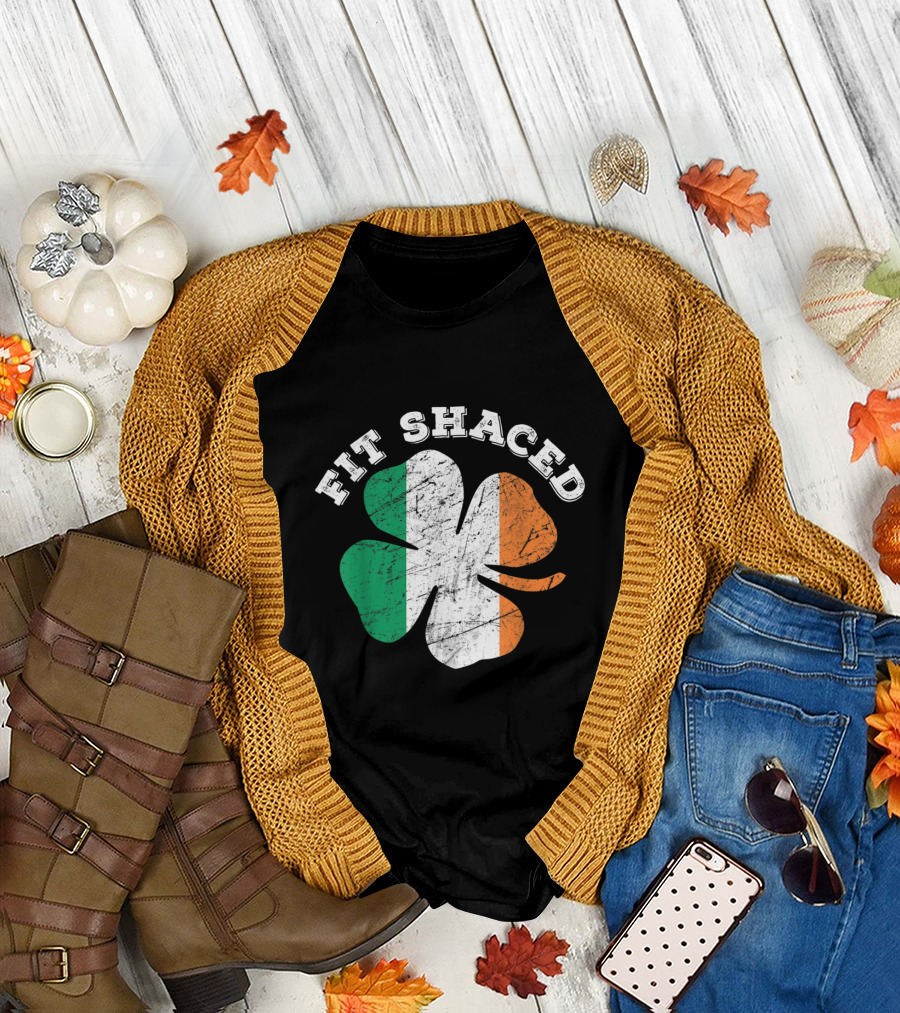 Fit Shaced St Patrick's Day Shamrock Irish Flag Beer Whiskey T-Shirt