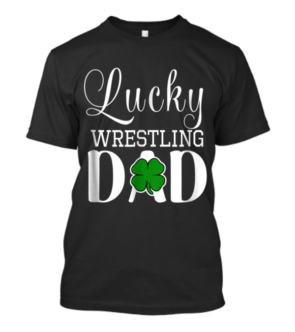 Lucky Wrestling Dad Clover Irish St. Patrick's Day T-Shirt