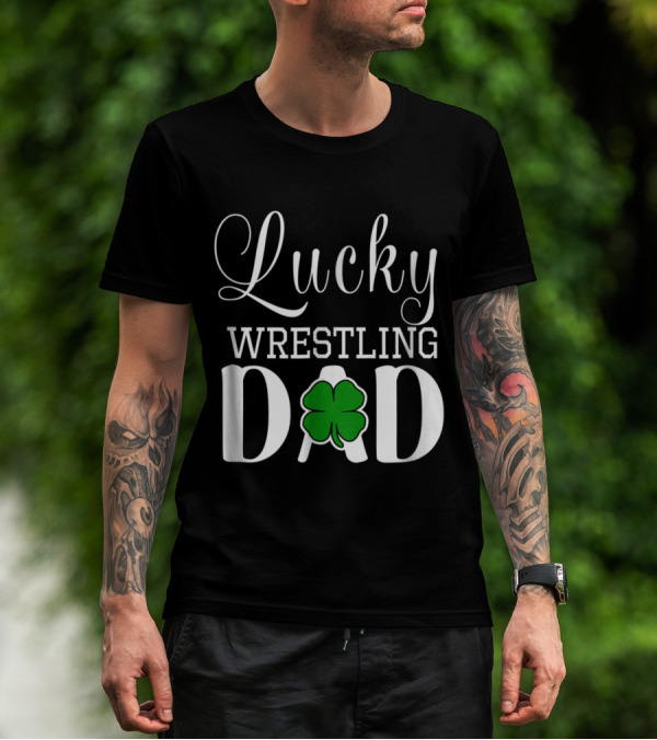 Lucky Wrestling Dad Clover Irish St. Patrick's Day T-Shirt