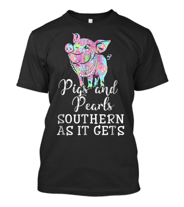 Pigs And Pearls Southern As It Gets Colorful Pig T-Shirt