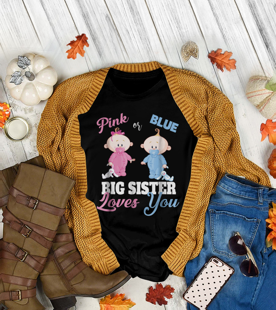 Pink or Blue Big Sister Loves You Baby Gender Reveal T-Shirt