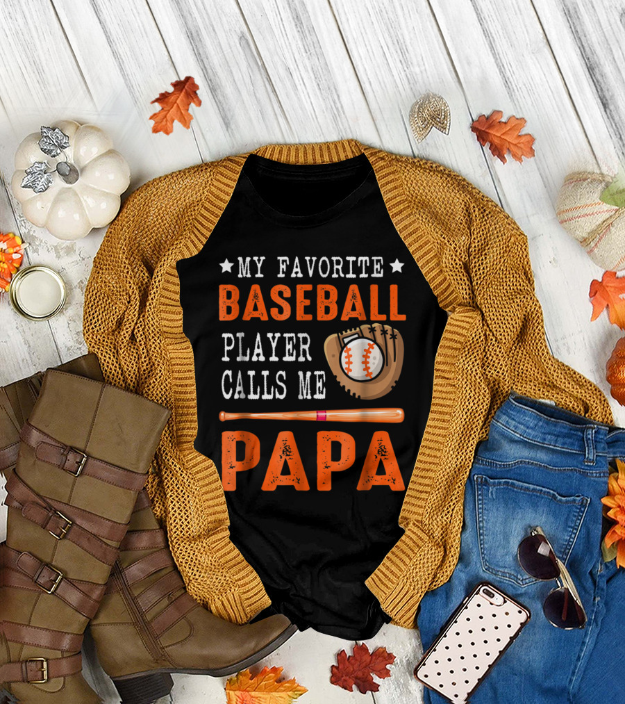 My Favorite Baseball Player Calls Me Papa Baseball Glove and Bat T-Shirt