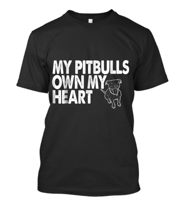 My Pitbulls Own My Heart Funny Dog T-Shirt