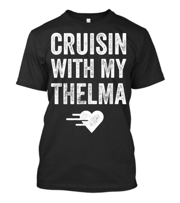 Cruisin With My Thelma Vintage Heart T-Shirt